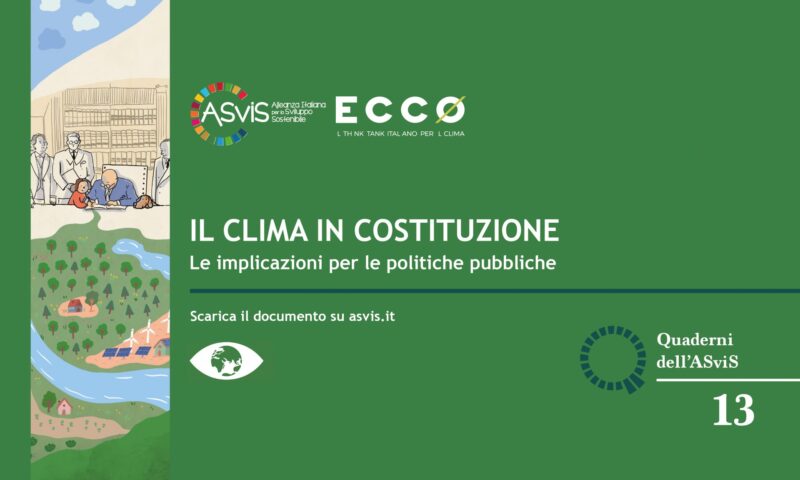 Il Clima in Costituzione. Fondazione Ecco-ASviS: un Quaderno sulla riforma degli artt. 9 e 41 della nostra Carta